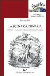 La scena originaria. Identità e «classicità» della letteratura spagnola book
