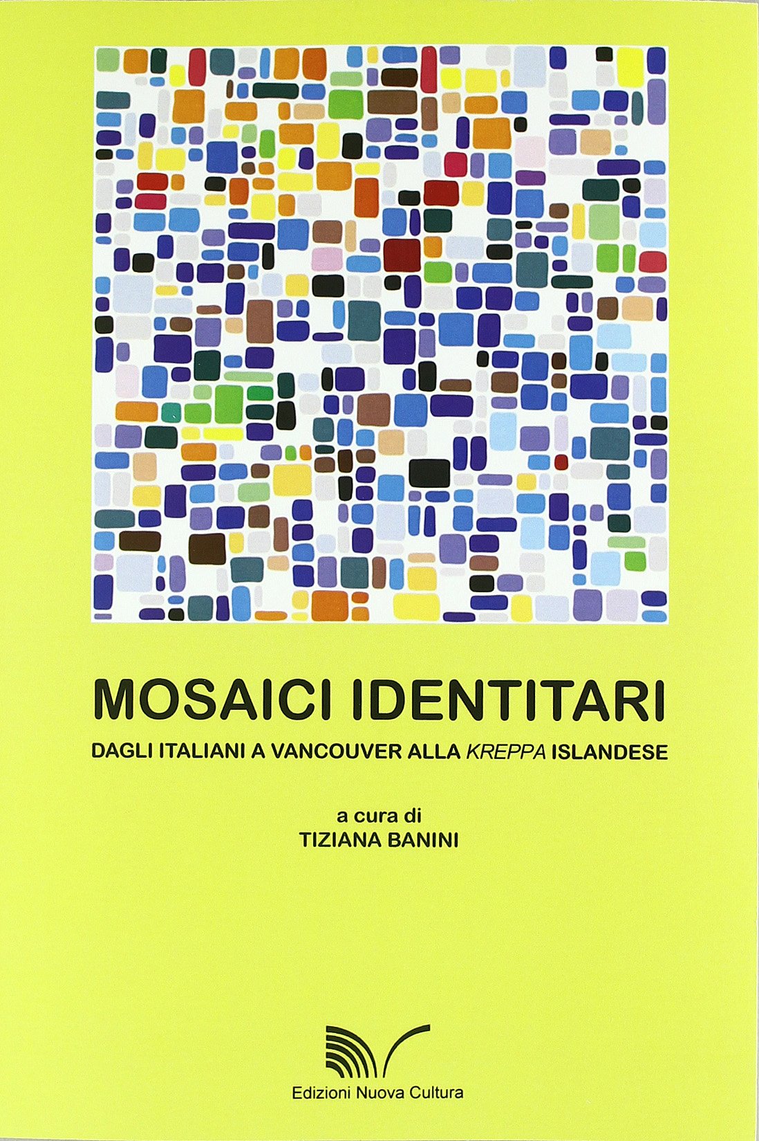 Mosaici identitari. Dagli italiani a Vancouver alla kerppa islandese book