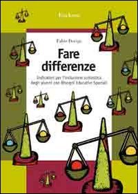 Fare differenze. Indicatori per l'inclusione scolastica degli alunni con Bisogni Educativi Speciali (Guide per l'educazione speciale) Education & Training