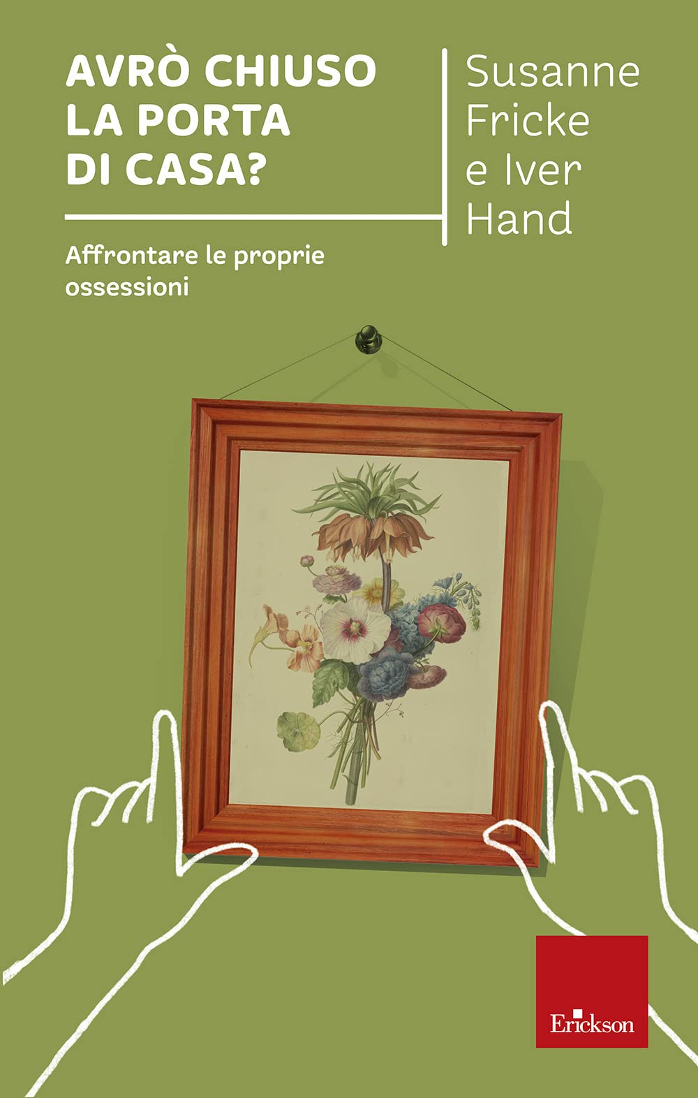 Avrò chiuso la porta di casa? Affrontare le proprie ossessioni book