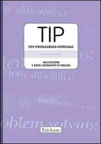 TIP. Test d'intelligenza potenziale. Valutazione e indici normativi di misura. Con protocolli e schede book