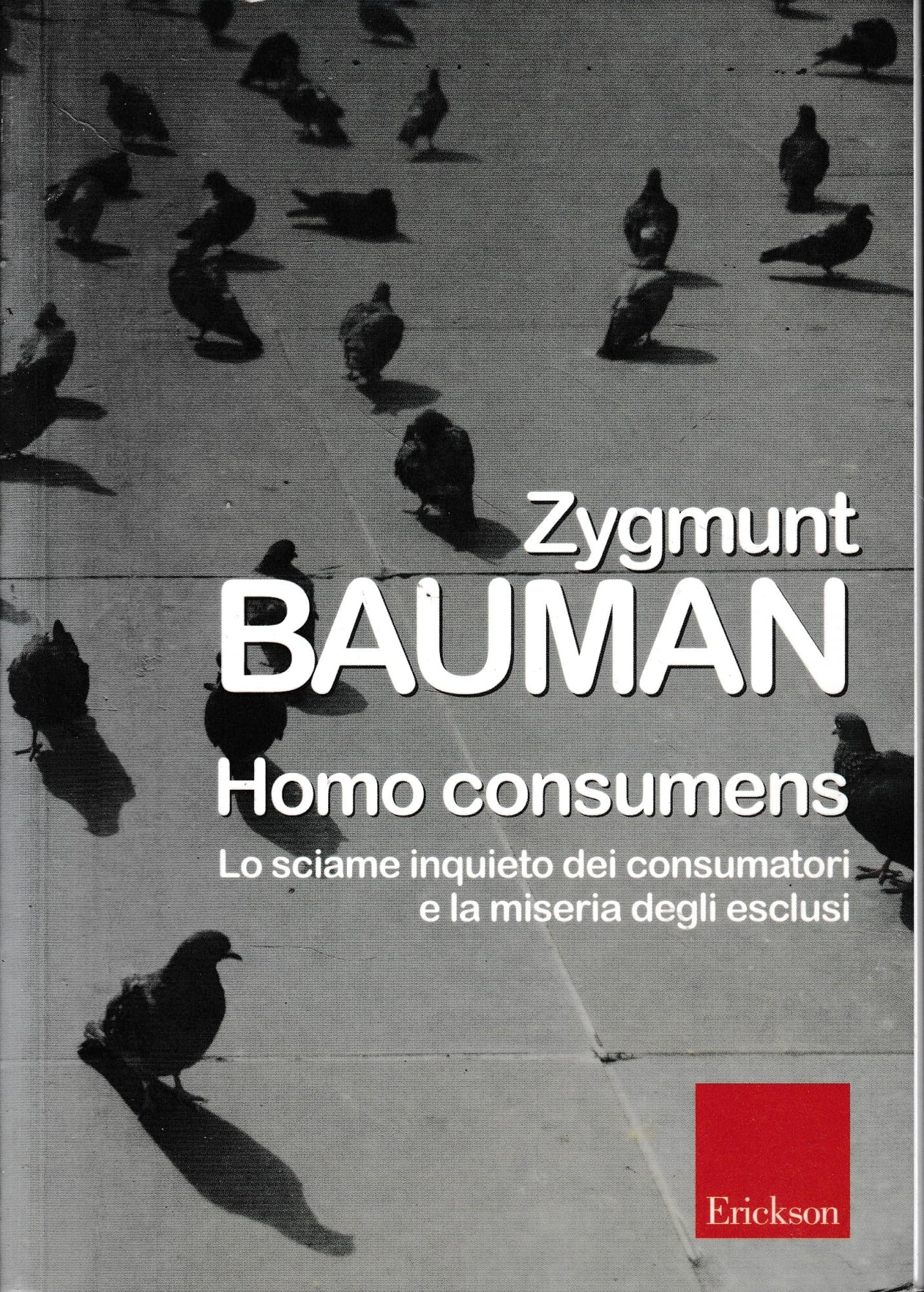 Homo consumens. Lo sciame inquieto dei consumatori e la miseria degli esclusi Politics & History