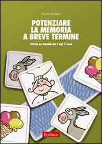 Potenziare la memoria a breve termine. Attività per i bambini dai 7 agli 11 anni book