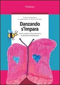 Danzando s'impara. Colore, poesia e fiaba attraverso la danzamovimentoterapia (Guide per l'educazione) Medicine