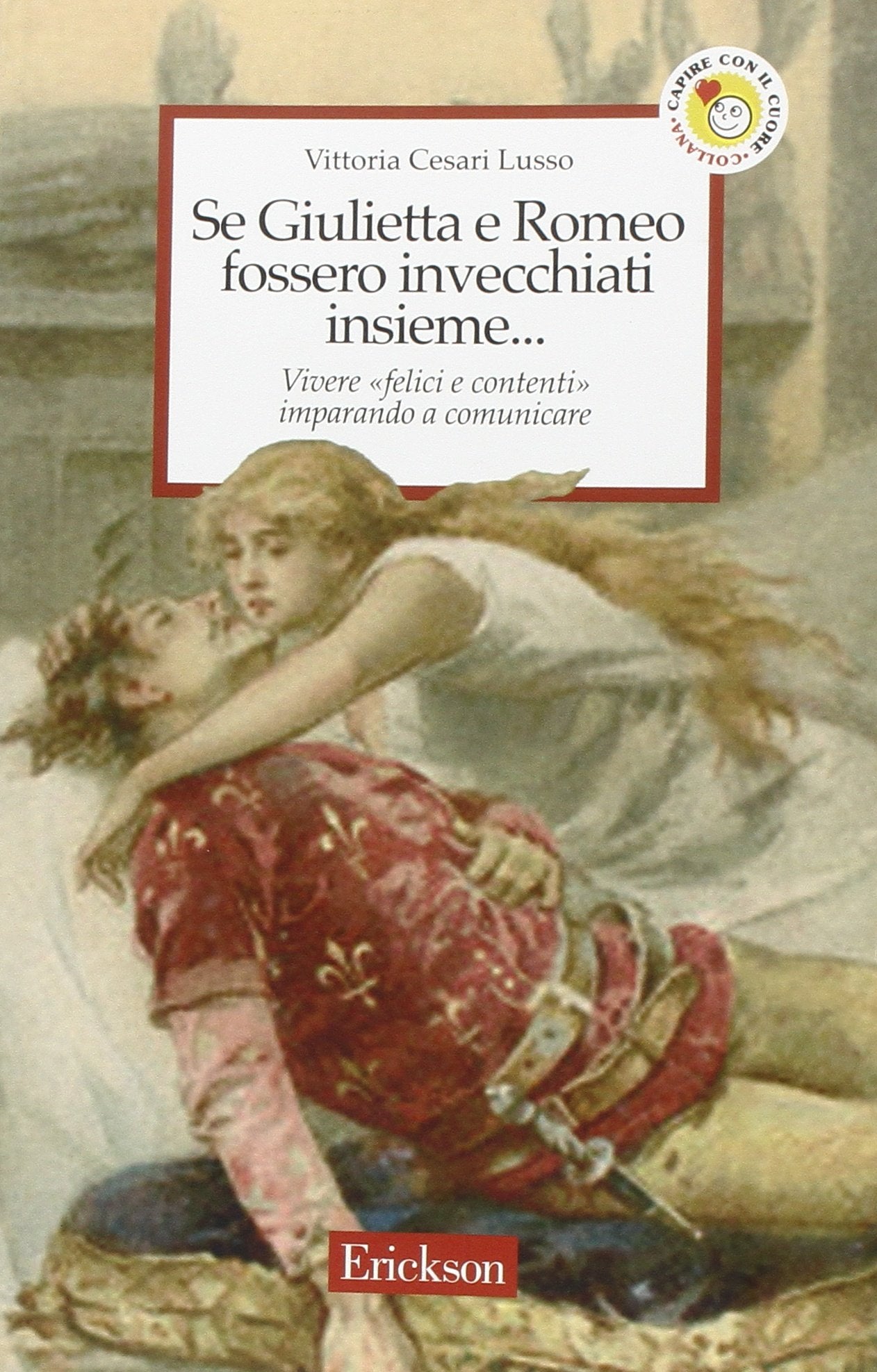 Se Giulietta e Romeo fossero invecchiati insieme. Vivere felici e contenti imparando a comunicare book