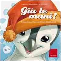 Giù le mani! Il pinguino Leo impara a difendersi dagli adulti. Ediz. illustrata (Capire con il cuore) Children's books