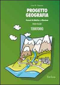 Progetto geografia. Percorsi di didattica e riflessione. Territorio (Vol. 1) book