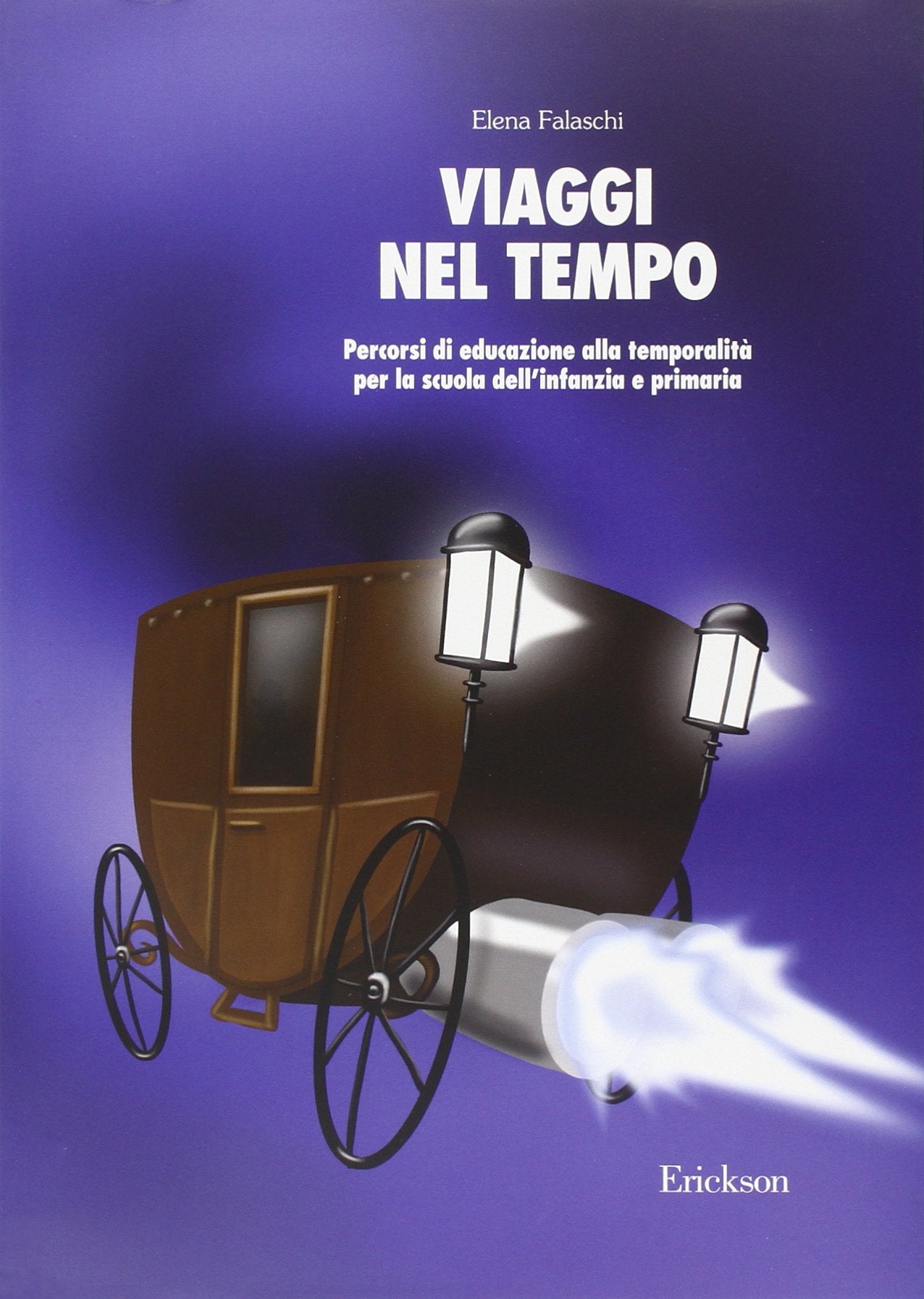Viaggi nel tempo. Percorsi di educazione alla temporalità per la scuola dell'infanzia e primaria book