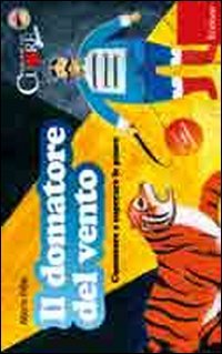 Il domatore del vento. Conoscere e superare le paure. Con CD Audio book