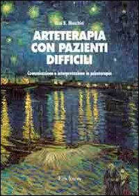Arteterapia con pazienti difficili. Comunicazione e interpretazione in psicoterapia book