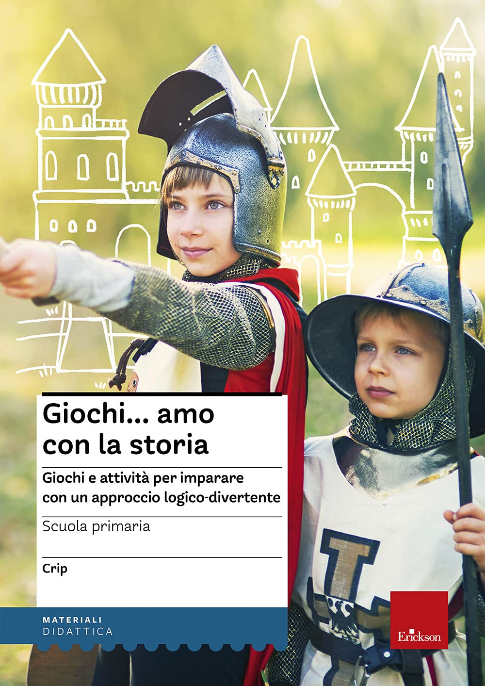 Giochi...amo con la storia. Scuola primaria. Giochi e attività per imparare con un approccio logico-divertente book
