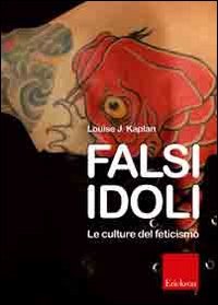 Falsi idoli. Le culture del feticismo book