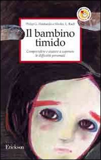 Il bambino timido. Comprendere e aiutare a superare le difficoltà personali (Capire con il cuore) Psychology