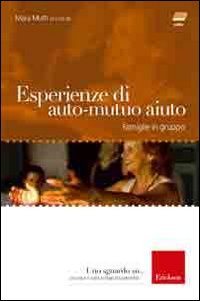 Esperienze di auto-mutuo aiuto. Famiglie in gruppo. Con DVD (Uno sguardo su...) Social Sciences