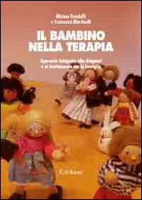 Il bambino nella terapia. Approccio integrato alla diagnosi e al trattamento con la famiglia (Psicologia) Medicine