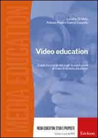 Video education. Guida teorico-pratica per la produzione di video in ambito educativo. Con DVD book