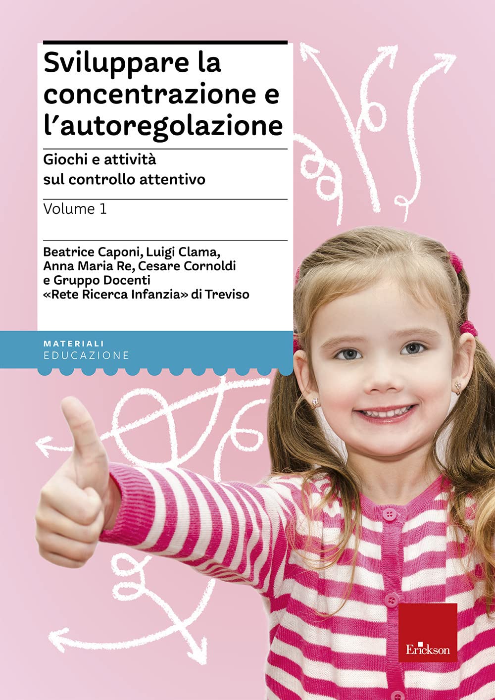 Sviluppare la concentrazione e l'autoregolazione. Giochi e attività sul controllo attentivo (Vol. 1) (Materiali per l'educazione) Education & Training