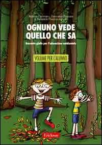Ognuno vede quello che sa. Racconto giallo per l'educazione ambientale. Libro per l'alunno book