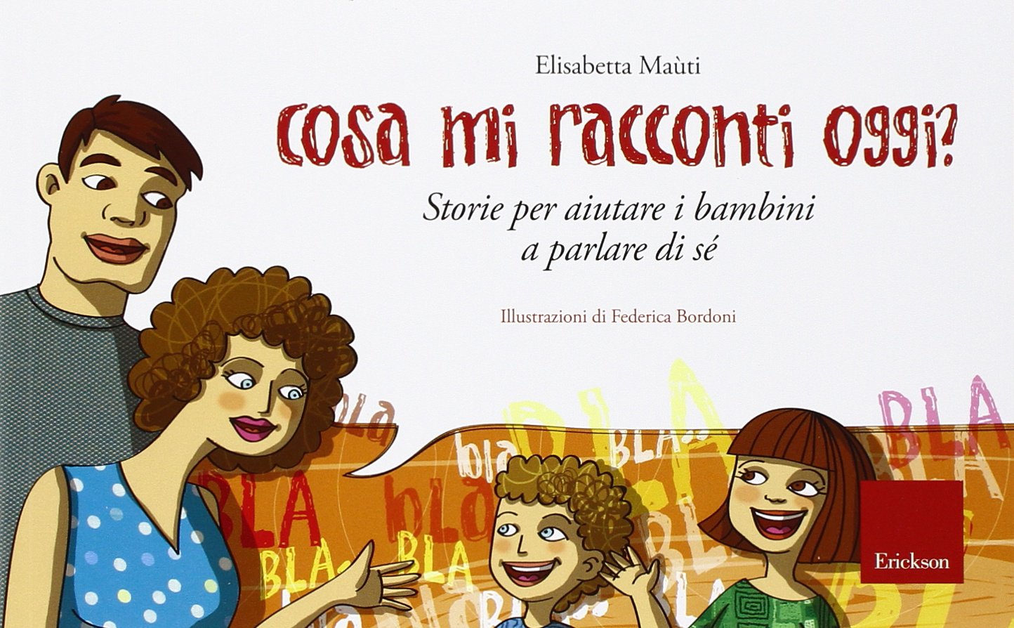 Cosa mi racconti oggi? Storie per aiutare i bambini a parlare di sé (Capire con il cuore) Psychology