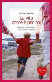 La vita come è per noi. Un padre, una famiglia e un bambino speciale book