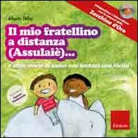 Il mio fratellino a distanza (Assulaiè)... e altre storie di amici così lontani così vicini. Ediz. illustrata. Con CD Audio (Cantami del cuore) Non-fiction