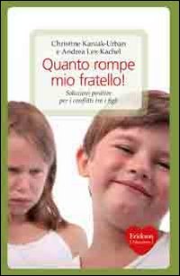Quanto rompe mio fratello! Soluzioni positive per i conflitti tra i figli book