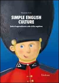 Simple english culture. Consolidamento dell'inglese di base attraverso attività sulla civiltà anglofona. Kit. Con CD-ROM book