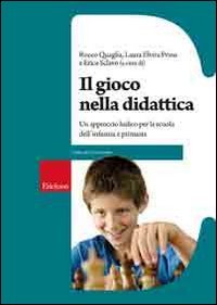 Il gioco nella didattica. Un approccio ludico per la scuola dell'infanzia e primaria book