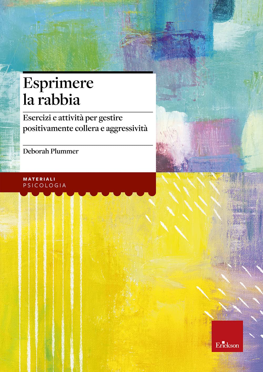 Esprimere la rabbia. Esercizi e attività per gestire positivamente collera e aggressività book