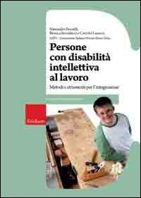 Persone con disabilità intellettiva al lavoro. Metodi e strumenti (Guide per l'educazione speciale) Books