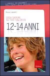 Cosa sapere su tuo figlio di 12-14 anni (Vol. 9) Psychology