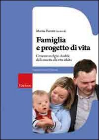 Famiglia e progetto di vita. Crescere un figlio disabile dalla nascita alla vita adulta book