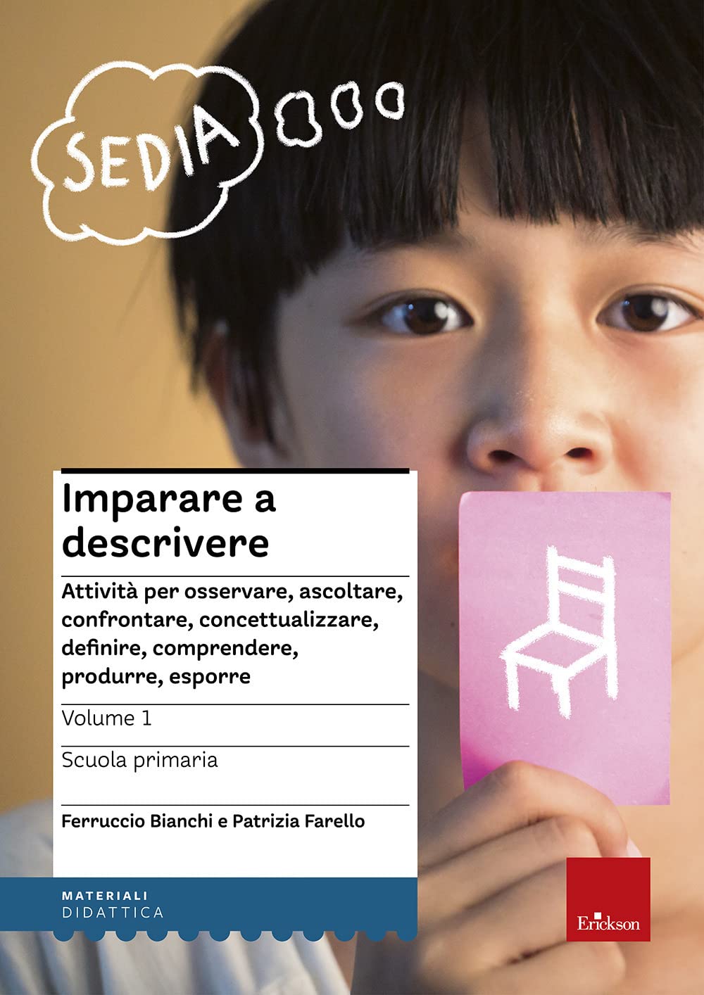 Imparare a descrivere. Attività per osservare, ascoltare, controntare, concettualizzare, definire, comprendere, produrre, esporre. Scuola primaria book