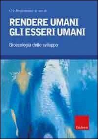 Rendere umani gli esseri umani. Bioecologia dello sviluppo book