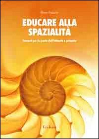 Educare alla spazialità. Percorsi per la scuola dell'infanzia e primaria book