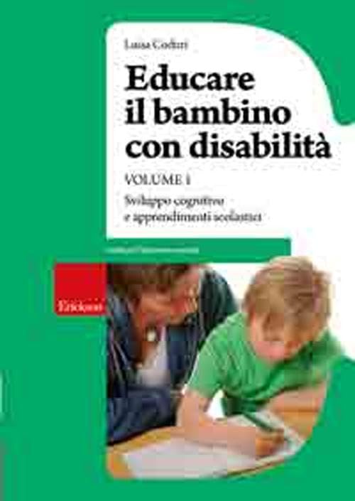 Educare il bambino con disabilità. Sviluppo cognitivo e apprendimenti scolastici (Vol. 1) (Guide per l'educazione speciale) Education & Training