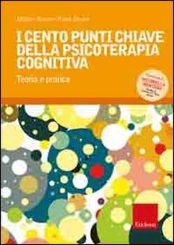 I cento punti chiave della psicoterapia cognitiva. Teoria e pratica book