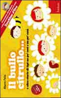 Il bullo Citrullo... e altre storie di tipi un po' così e po' cosà. Con CD Audio book
