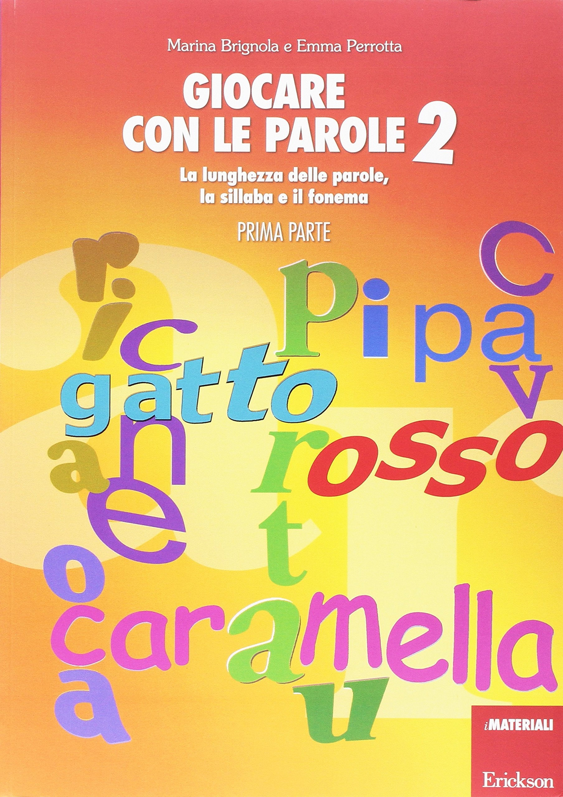 Giocare con le parole. Nuove attività fonologiche per parlare meglio e prepararsi a scrivere (Vol. 2/1) (Materiali di recupero e sostegno) Social Sciences
