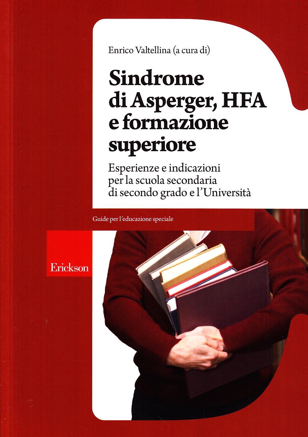 Sindrome di Asperger, Hfa e formazione superiore. Esperienze e indicazioni per la scuola secondaria di secondo grado e l'università (Guide per l'educazione speciale) Education & Training