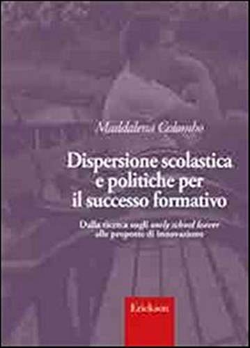 Dispersione scolastica e politiche per il successo formativo. Dalla ricerca sugli early school leaver alle proposte di innovazione book