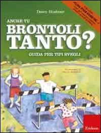 Anche tu brontoli tanto? Guida per tipi svegli. Ediz. illustrata book