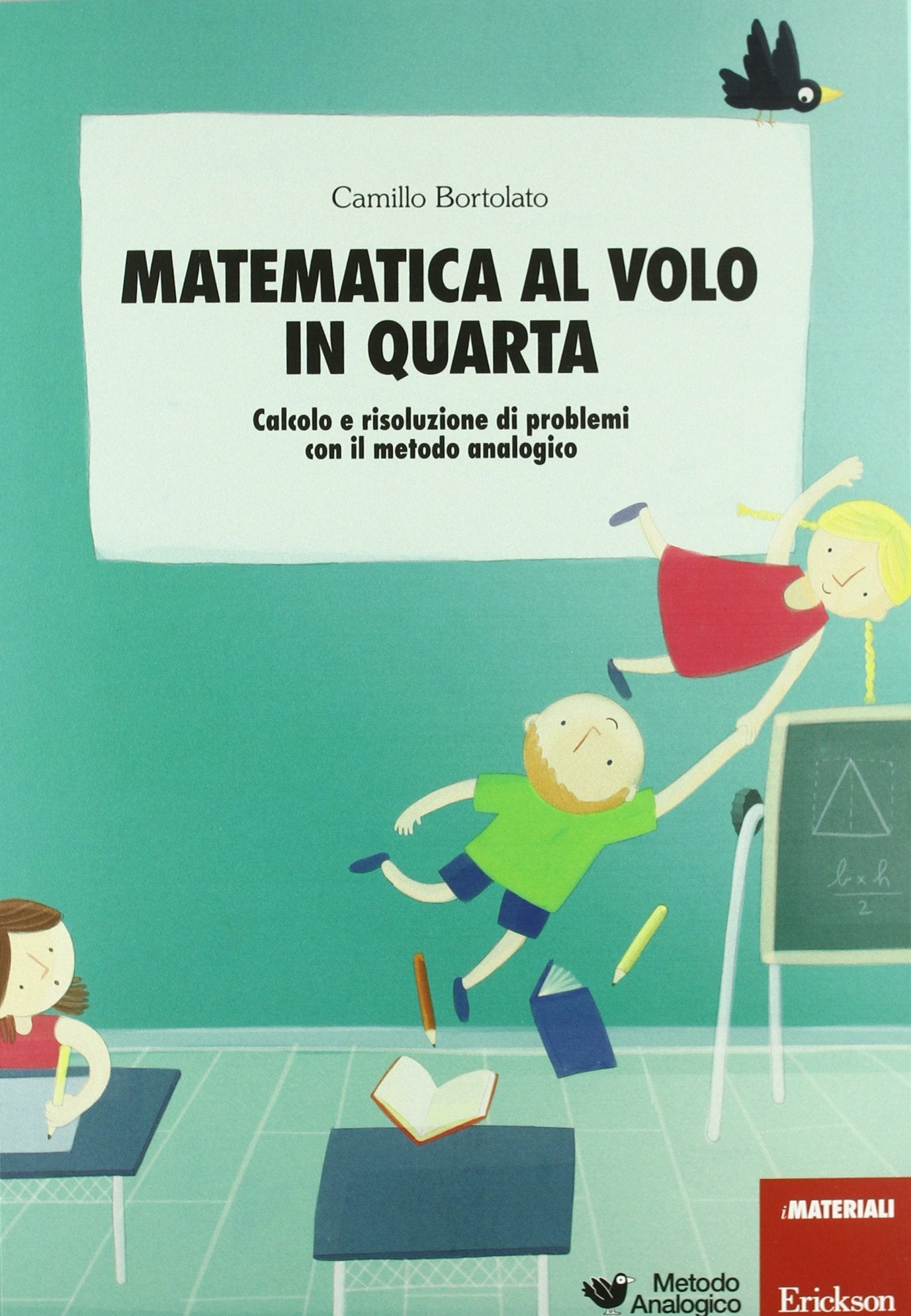 Matematica al volo in quarta. Calcolo e risoluzione di problemi con il metodo analogico Professional & Reference Books