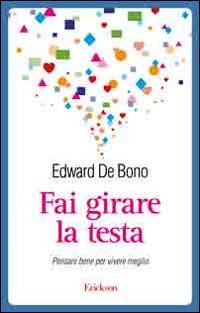 Fai girare la testa. Pensare bene per vivere meglio book