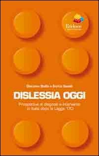 Dislessia oggi. Prospettive di diagnosi e intervento in Italia dopo la legge 170 Learning & Reference