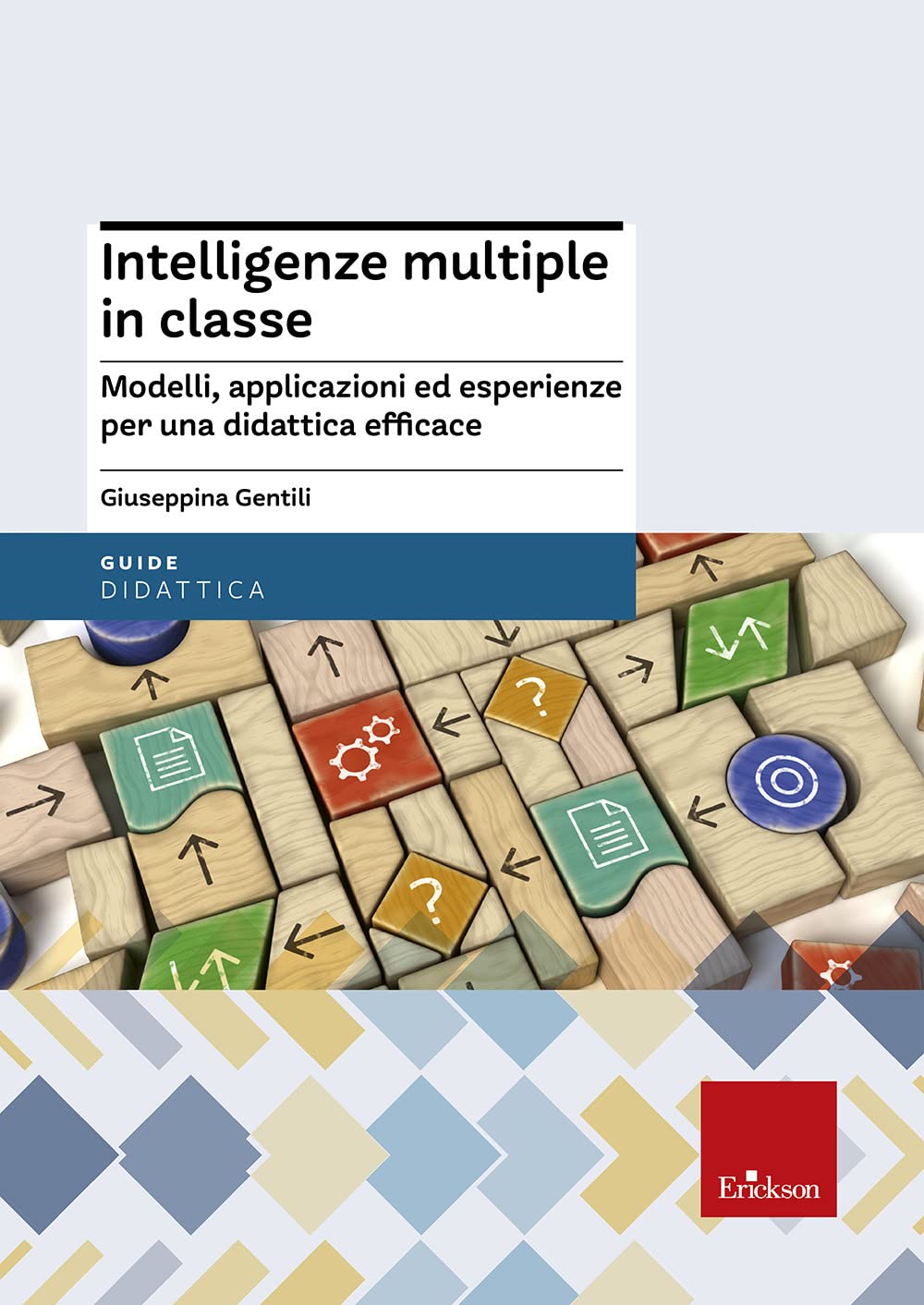 Intelligenze multiple in classe. Modelli, applicazioni ed esperienze per la didattica efficace book