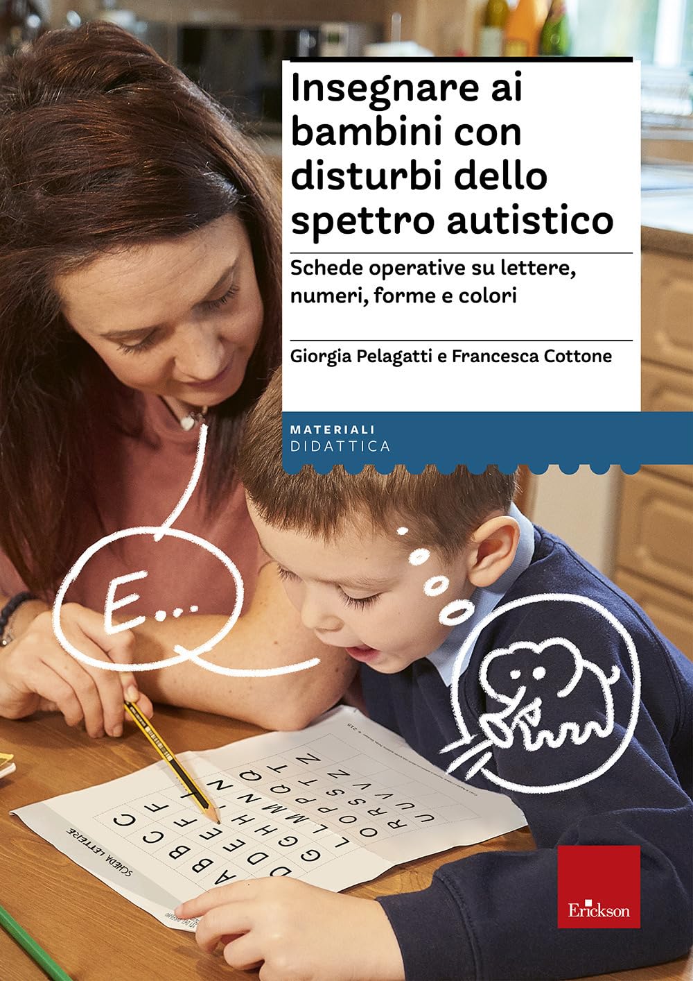 Insegnare ai bambini con disturbi dello spettro autistico. Schede operative su lettere, numeri, forme e colori (Materiali di recupero e sostegno) Education & Training
