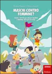 Maschi contro femmine? Giochi e attività per educare bambini e bambine oltre gli stereotipi book