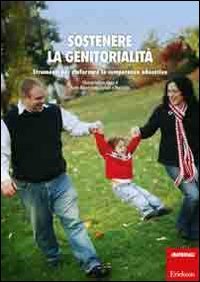 Sostenere la genitorialità. Strumenti per rinforzare le competenze educative. Con DVD book