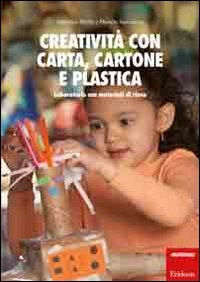 Creatività con carta, cartone, plastica. Laboratorio con materiali di riuso book
